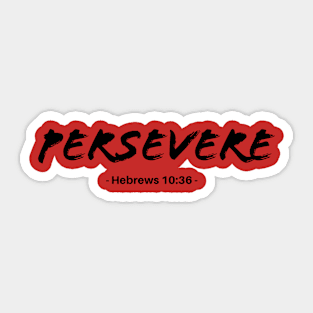 Persevere - Hebrews bible verse motivational Sticker